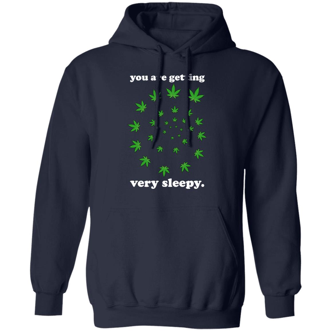 You Are Getting Very Sleepy The Weed Shirt, Hoodie, Tank