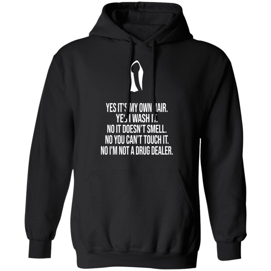 Yes It’s My Own Hair Yes I Wash It I’m Not A Drug Dealer Shirt, Hoodie, Tank