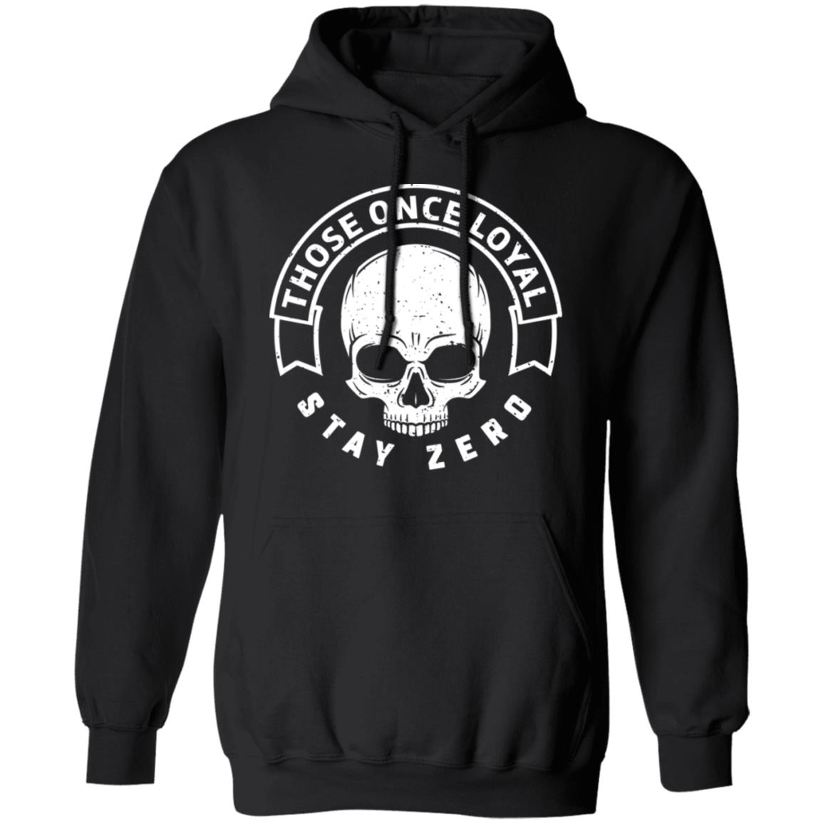 Those Once Loyal Stay Zero Shirt, Hoodie, Tank