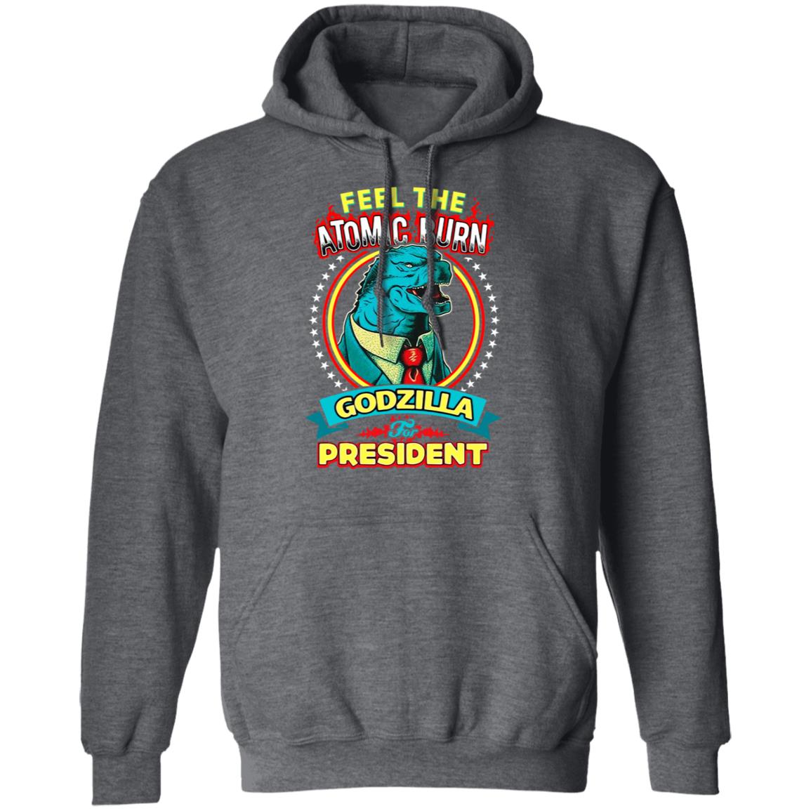 Feel The Atomic Burn Godzilla For President Shirt, Hoodie, Tank