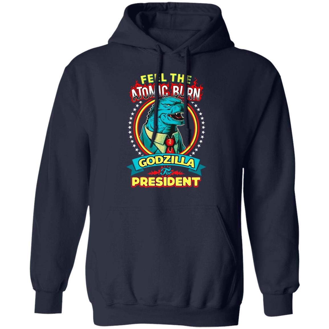 Feel The Atomic Burn Godzilla For President Shirt, Hoodie, Tank