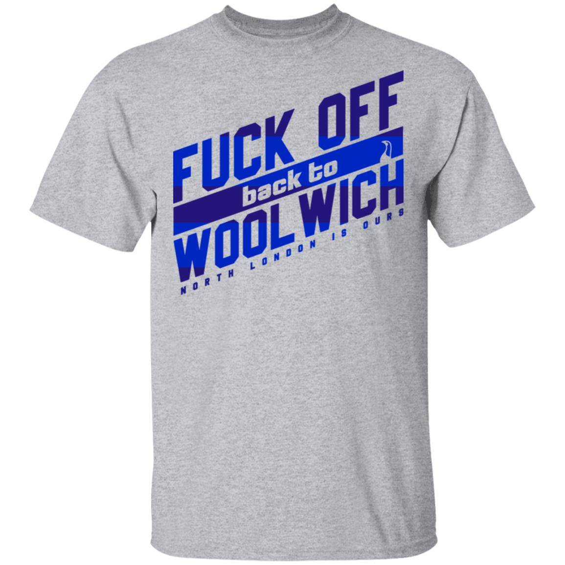 Fuck Off Back To Wool Wich North London Is Ours Shirt, Hoodie, Tank