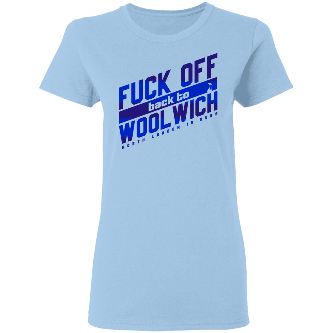 Fuck Off Back To Wool Wich North London Is Ours Shirt, Hoodie, Tank