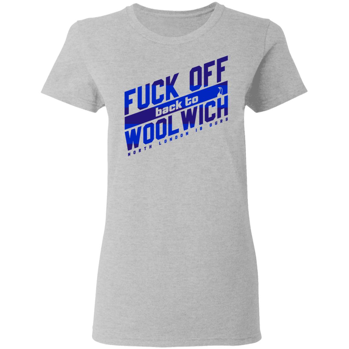 Fuck Off Back To Wool Wich North London Is Ours Shirt, Hoodie, Tank
