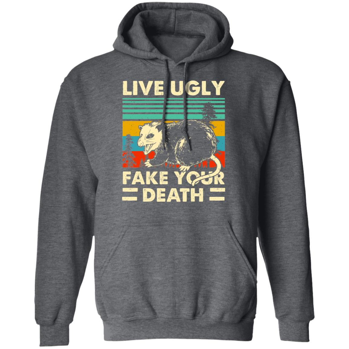 Opossum Live Ugly Fake Your Death Shirt, Hoodie, Tank