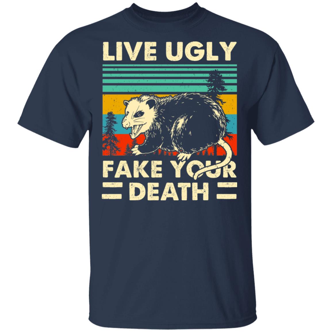 Opossum Live Ugly Fake Your Death Shirt, Hoodie, Tank