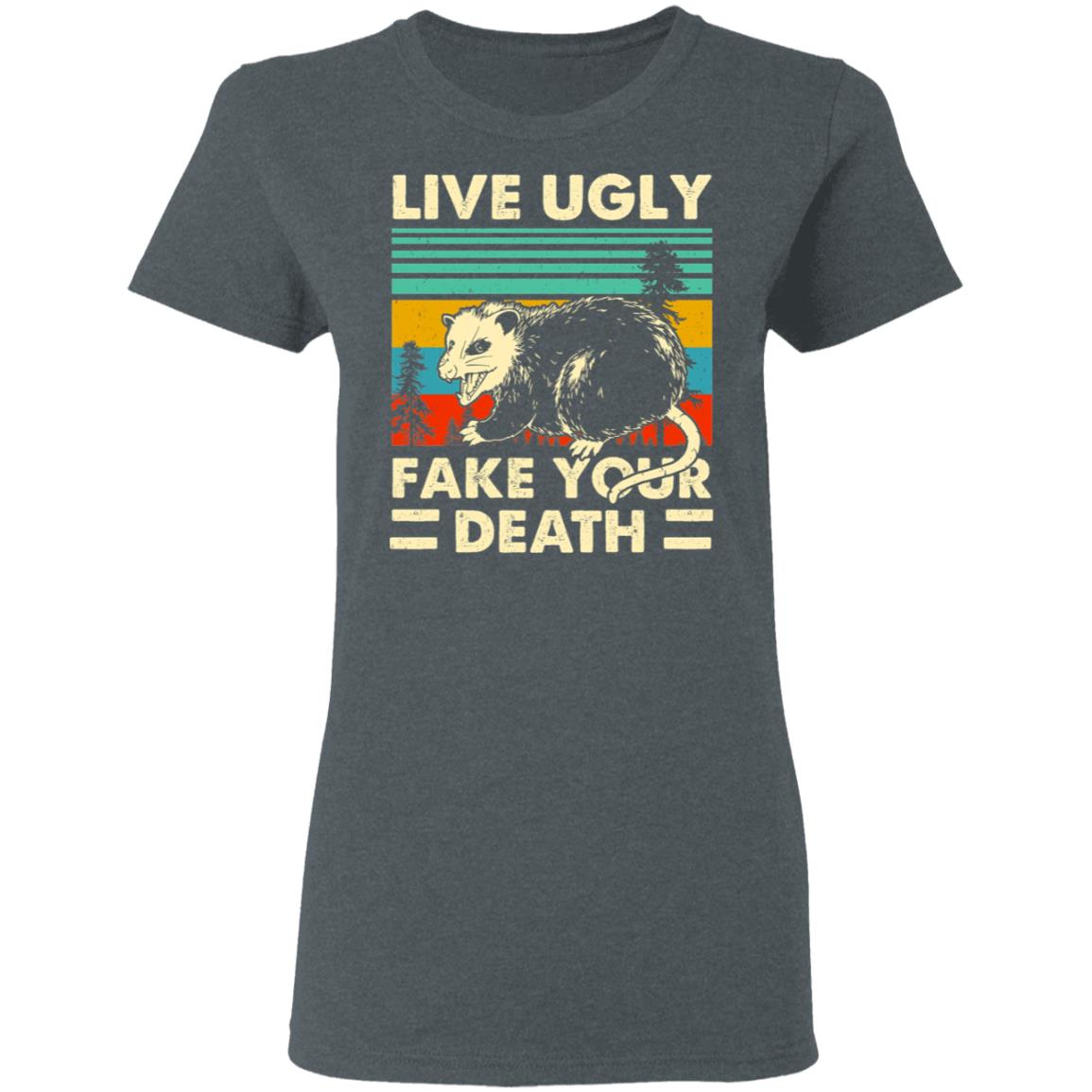 Opossum Live Ugly Fake Your Death Shirt, Hoodie, Tank