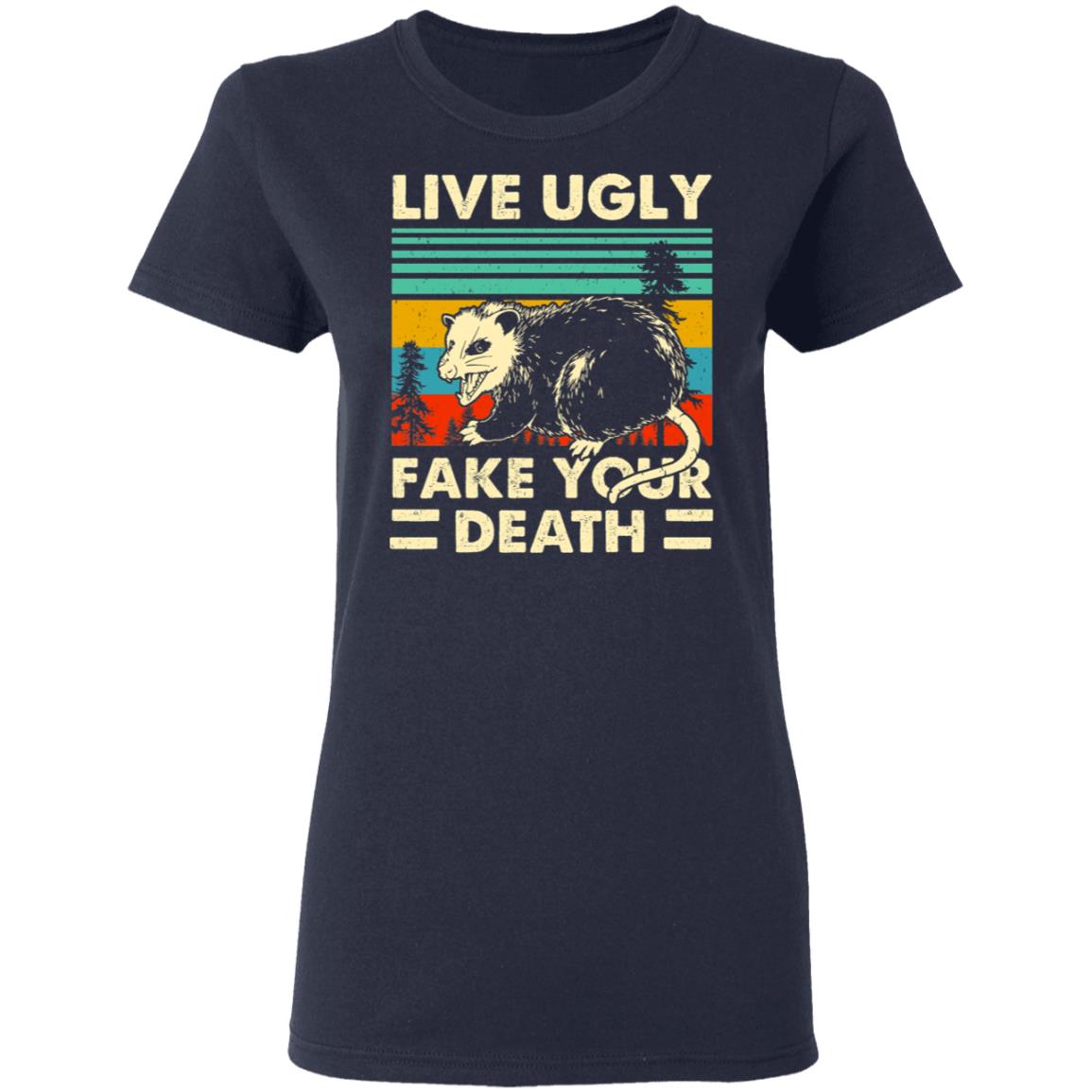 Opossum Live Ugly Fake Your Death Shirt, Hoodie, Tank