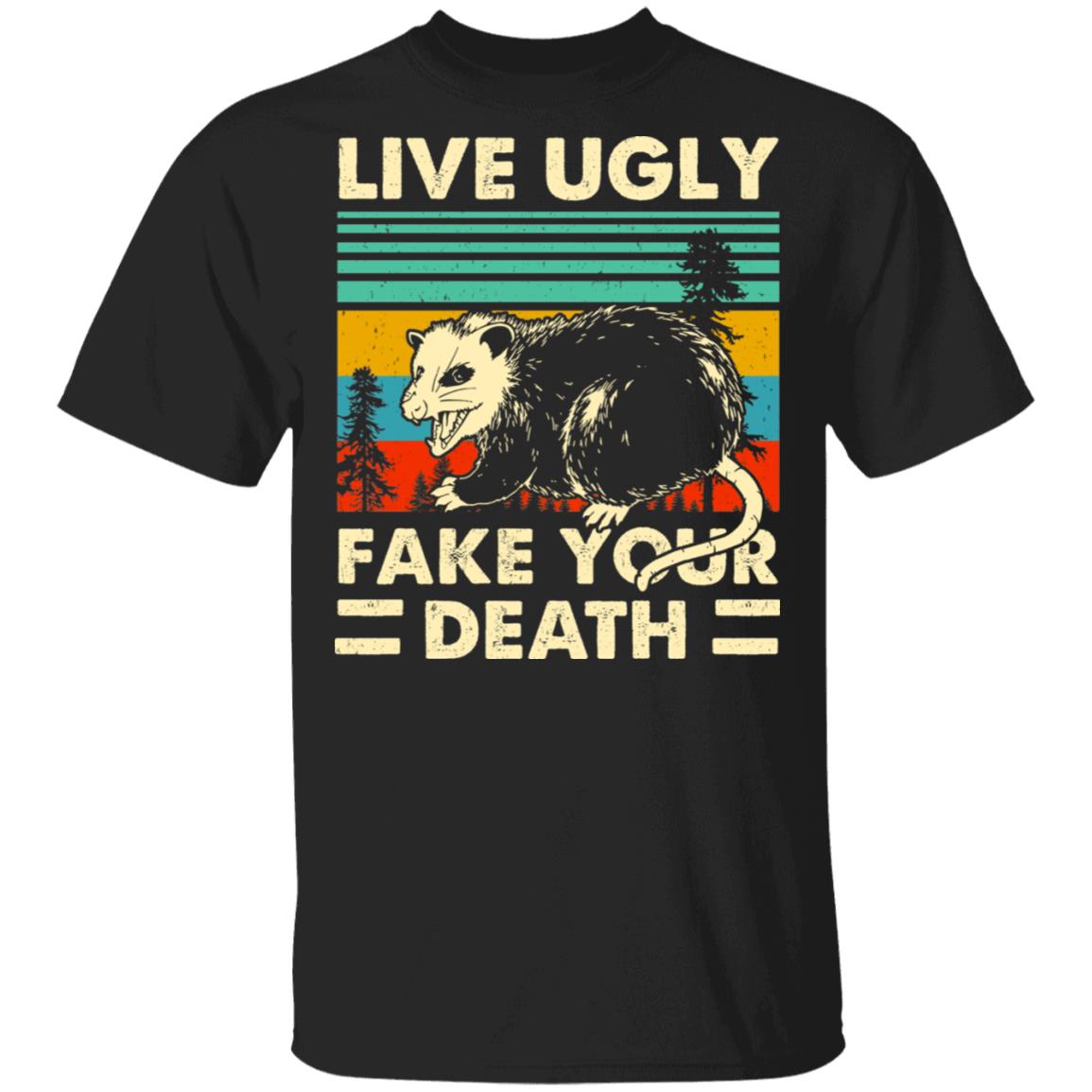 Opossum Live Ugly Fake Your Death Shirt, Hoodie, Tank