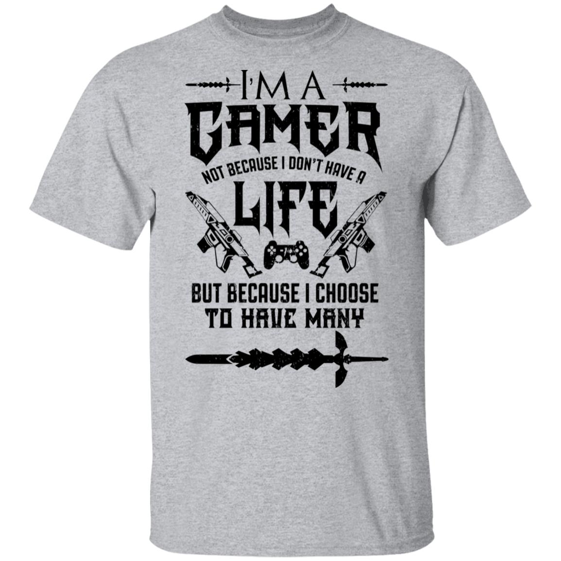 I’m A Gamer Not Because I Don’t Have A Life But Because I Choose To Have Many Shirt, Hoodie, Tank