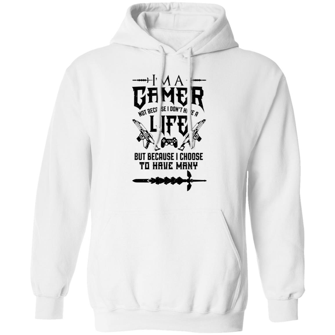 I’m A Gamer Not Because I Don’t Have A Life But Because I Choose To Have Many Shirt, Hoodie, Tank