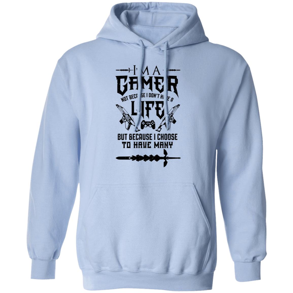 I’m A Gamer Not Because I Don’t Have A Life But Because I Choose To Have Many Shirt, Hoodie, Tank