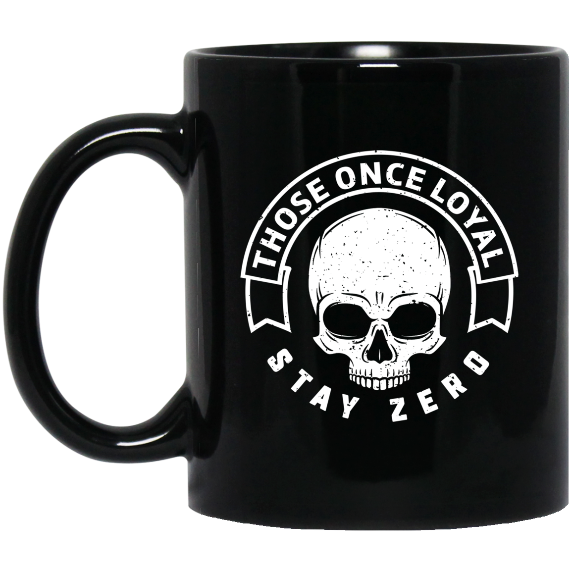 Those Once Loyal Stay Zero Mug