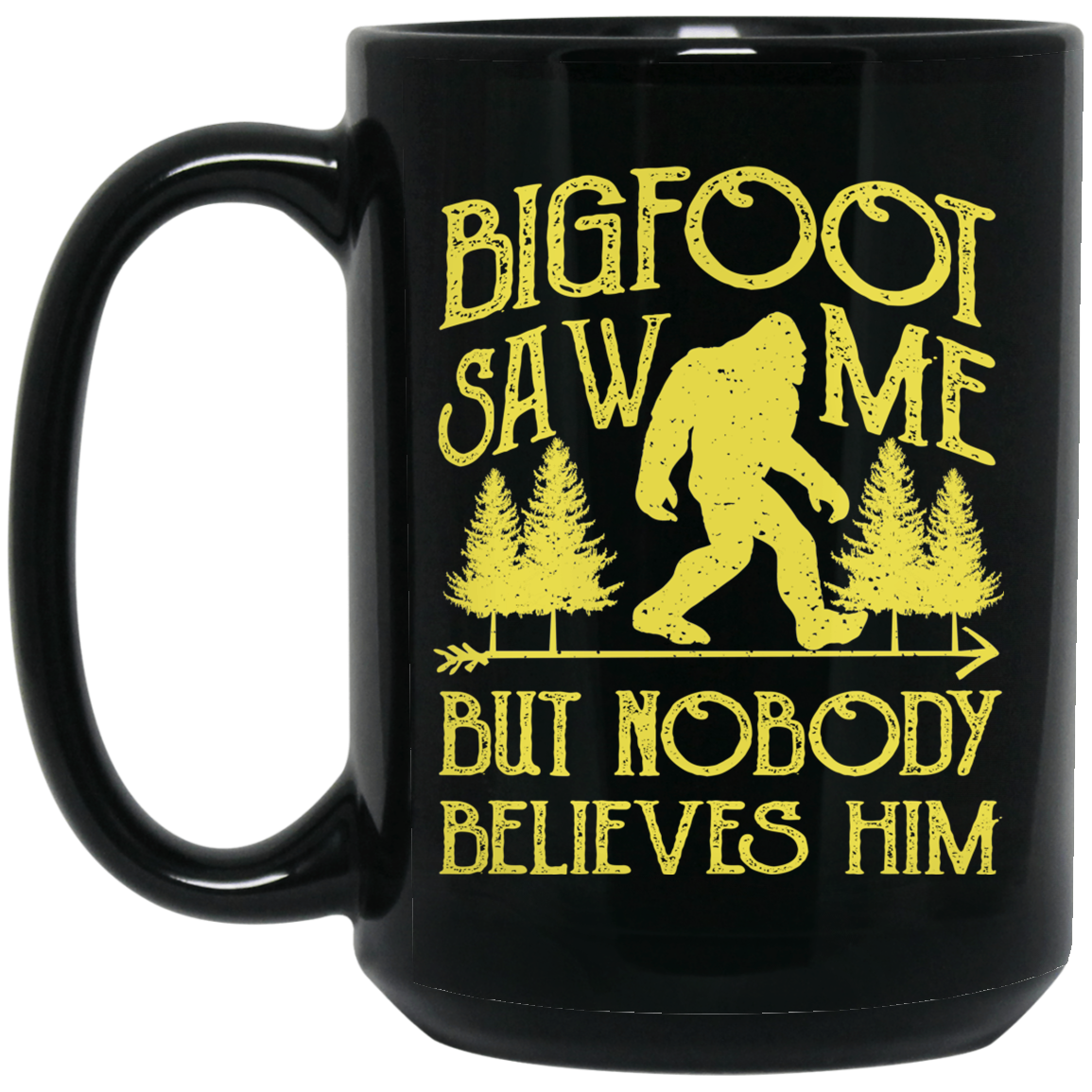 Bigfoot Saw Me But Nobody Believes Him Mug