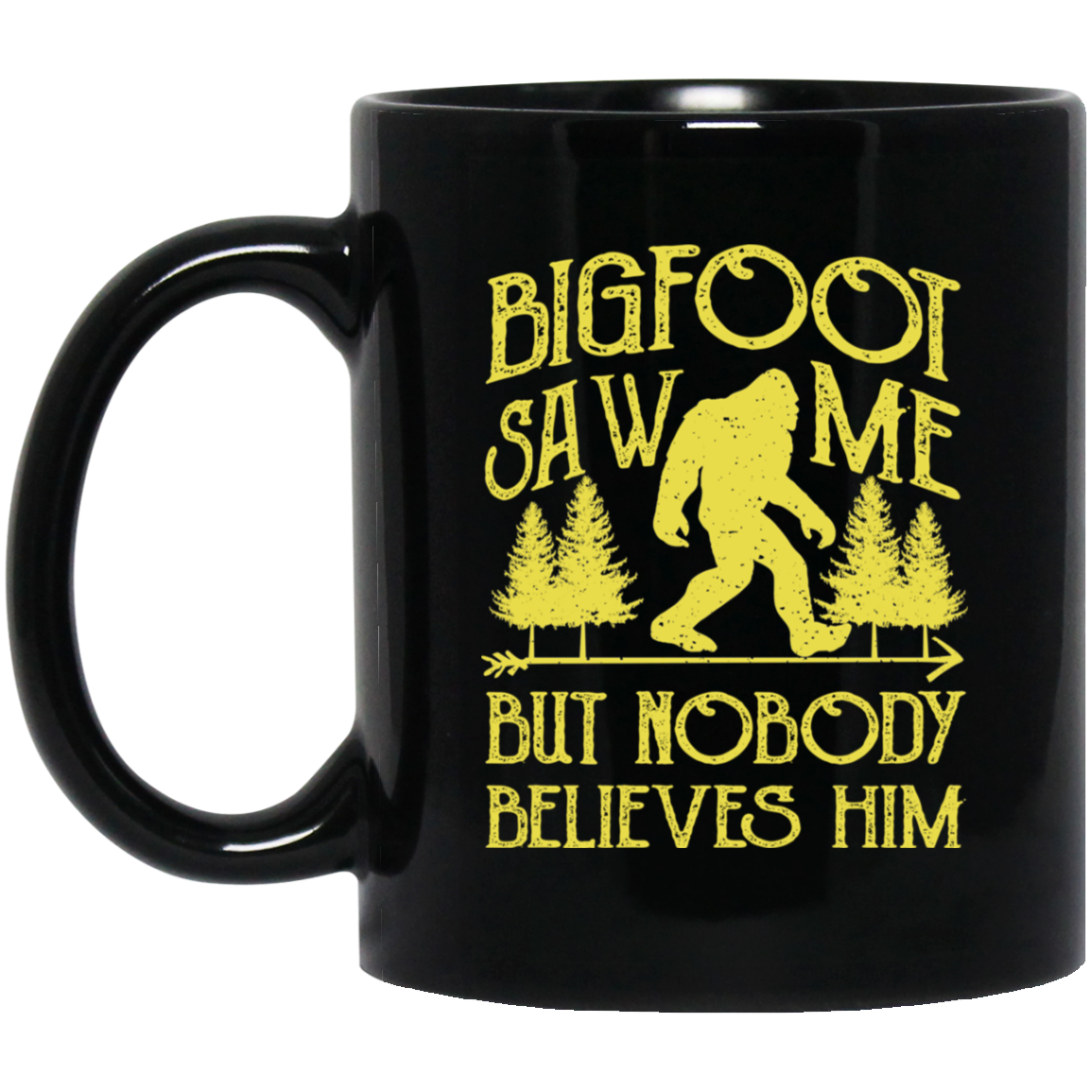 Bigfoot Saw Me But Nobody Believes Him Mug