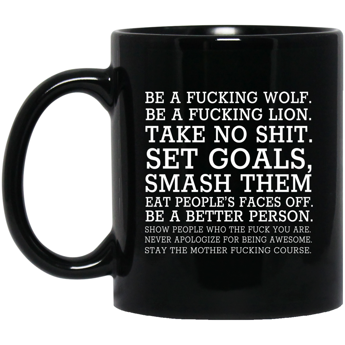 Be A Fucking Wolf Be A Fucking Lion Take No Shit Set Goals Smash Them Eat People’s Faces Off Mug