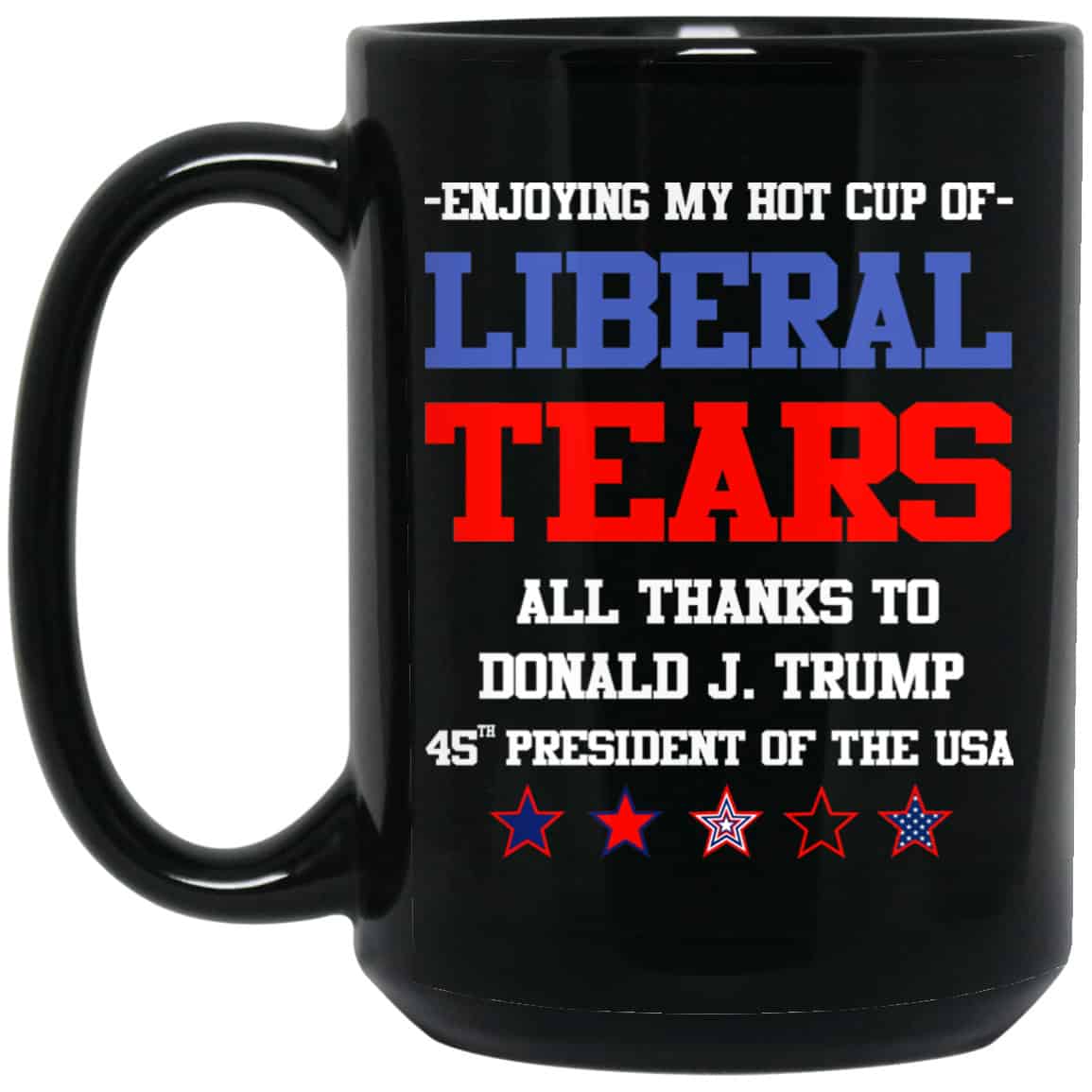
	Liberal Tears Mug My Hot Cup Of Liberal Tears Mug