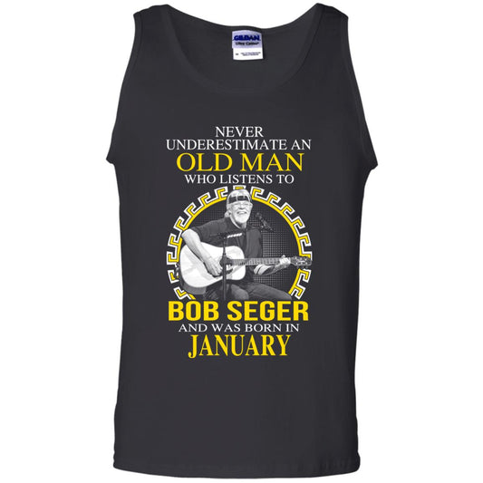 
	An Old Man Who Listens To Bob Seger And Was Born In January T-Shirts, Hoodie, Tank