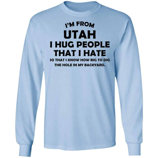 I’m From Utah I Hug People That I Hate Shirt, Hoodie, Tank