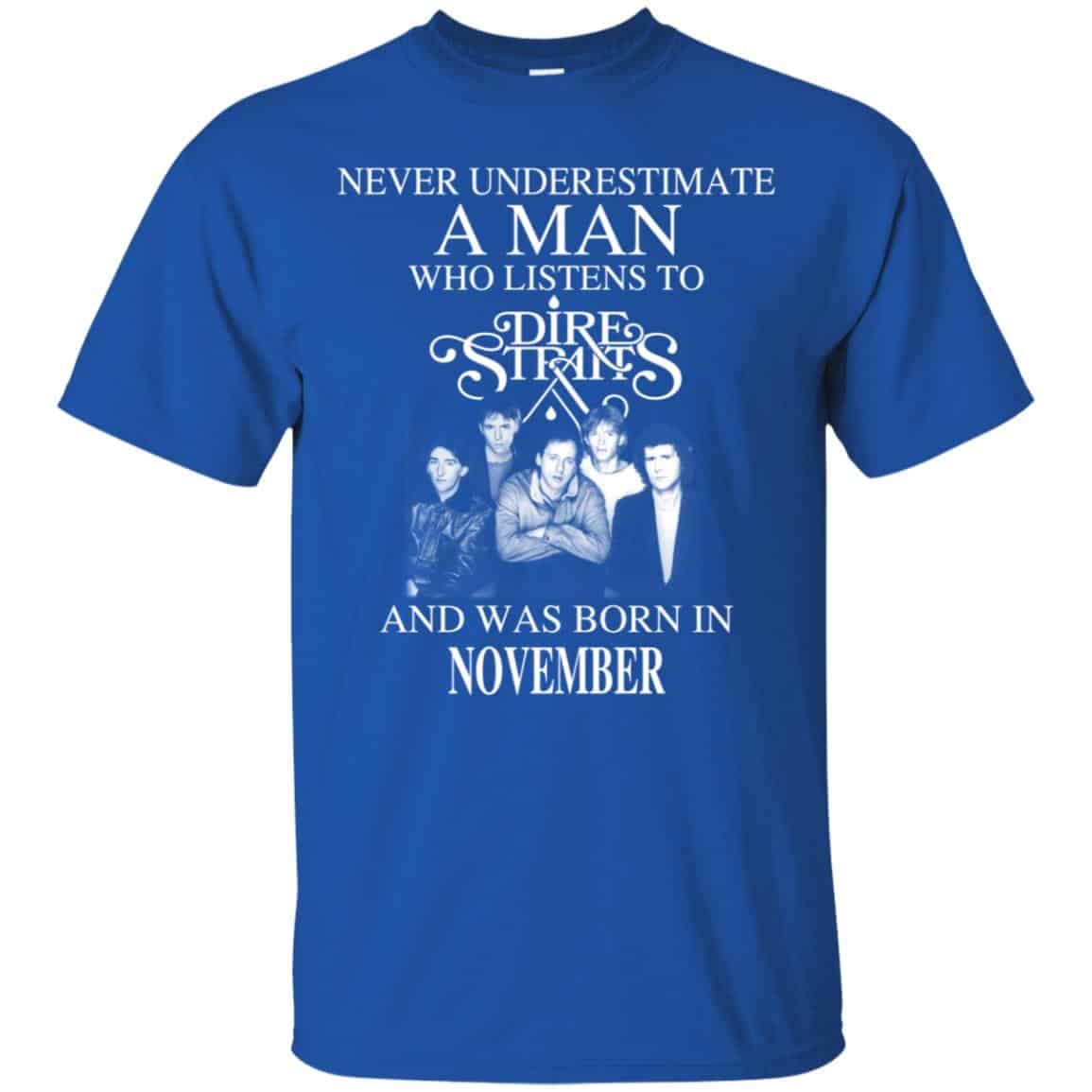 A Man Who Listens To Dire Straits And Was Born In November T-Shirts, Hoodie, Tank