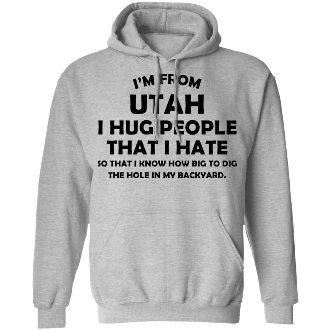 I’m From Utah I Hug People That I Hate Shirt, Hoodie, Tank