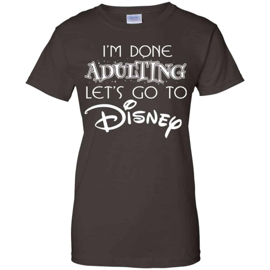 I’m Done Adulting Let’s Go To Disney Shirt, Hoodie, Tank