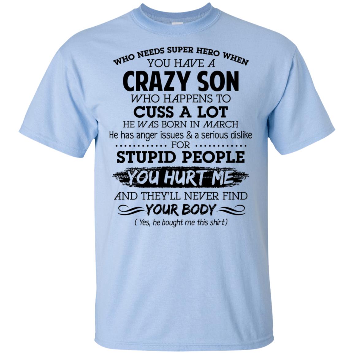 Have A Crazy Son He Was Born In March T-Shirts, Hoodie, Tank