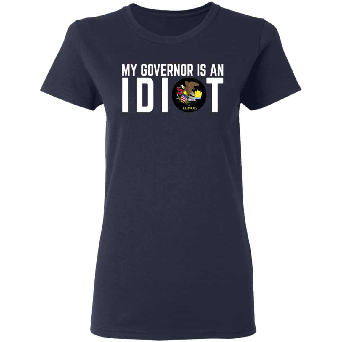 My Governor Is An Idiot Illinois Shirt, Hoodie, Tank