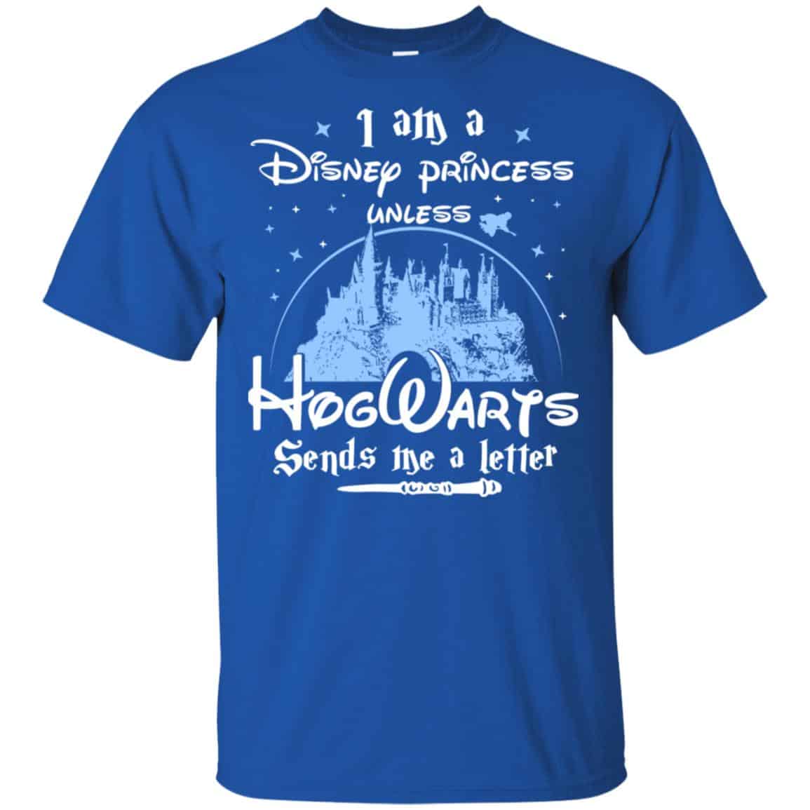 I Am A Disney Princess Unless Hogwarts Sends Me A Letter Shirt, Hoodie, Tank