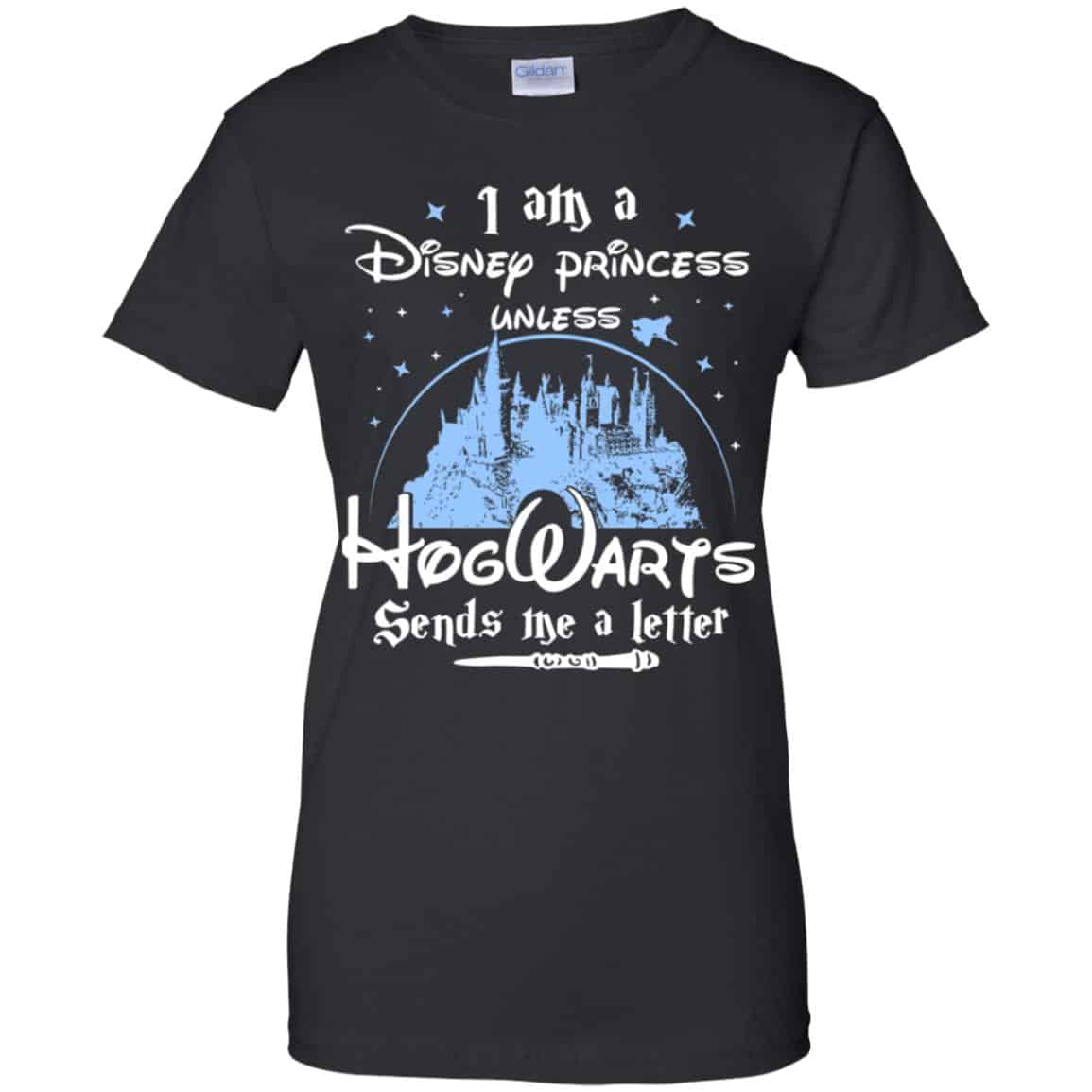 
	I Am A Disney Princess Unless Hogwarts Sends Me A Letter Shirt, Hoodie, Tank