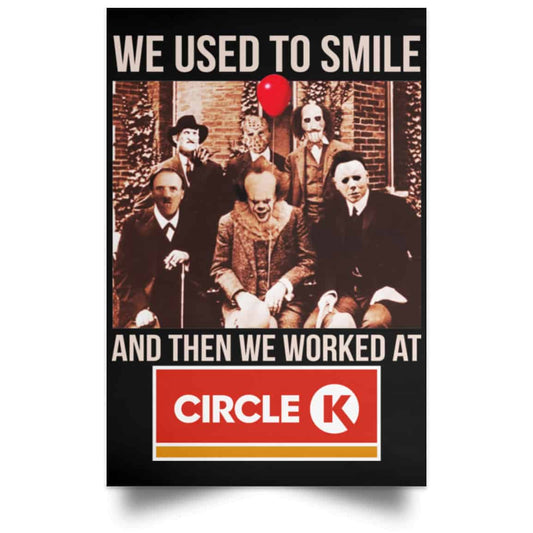 We Used To Smile And Then We Worked At Circle K Posters