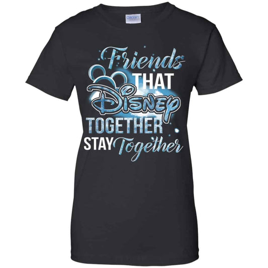 
	Friends That Disney Together Stay Together Shirt, Hoodie, Tank