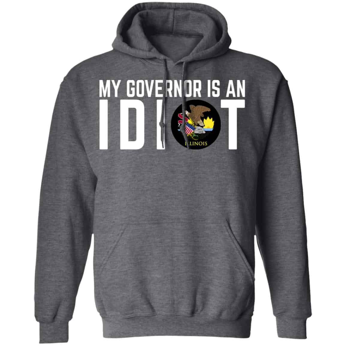 My Governor Is An Idiot Illinois Shirt, Hoodie, Tank