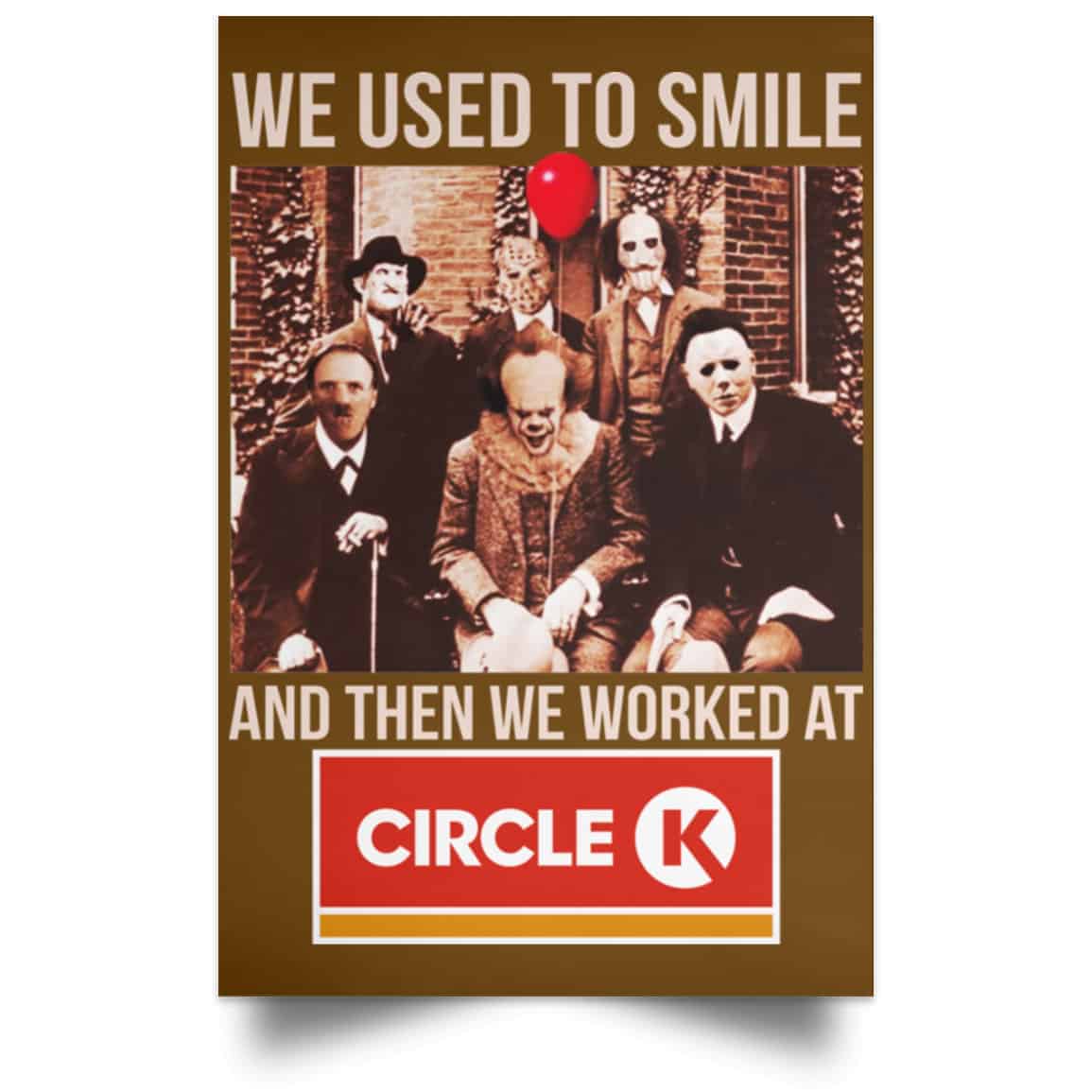 We Used To Smile And Then We Worked At Circle K Posters
