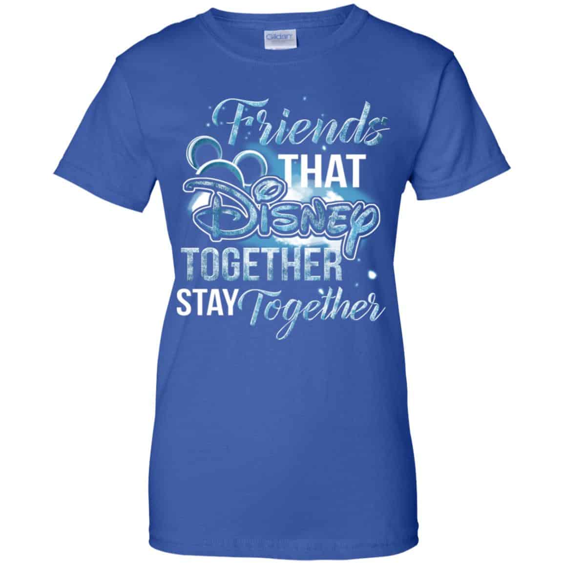 Friends That Disney Together Stay Together Shirt, Hoodie, Tank