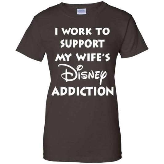 I Work To Support My Wifes Disney Addiction Shirt, Hoodie, Tank