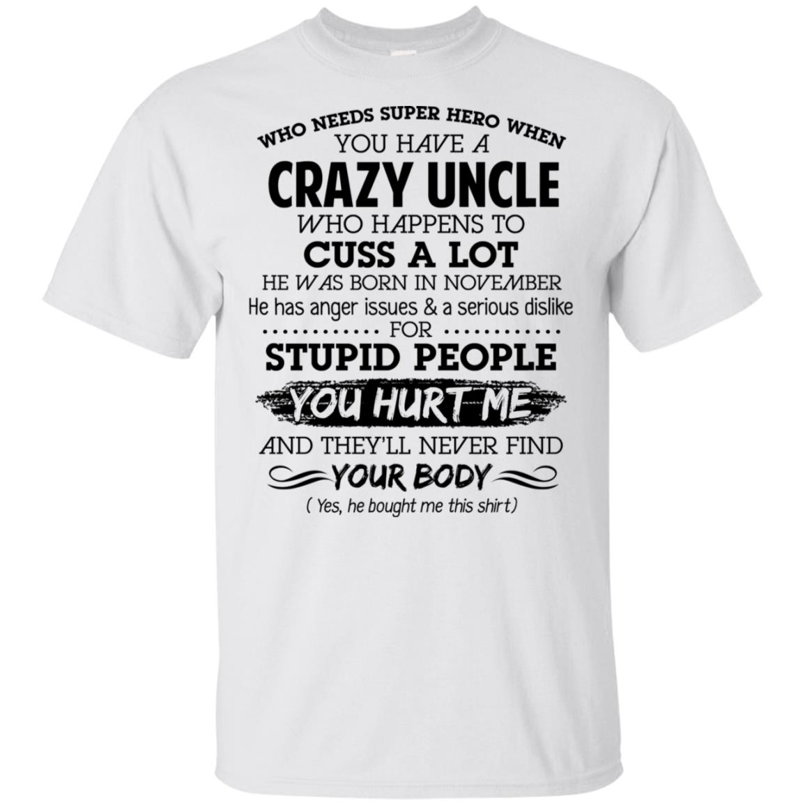 Have A Crazy Uncle He Was Born In November T-Shirts, Hoodie, Tank