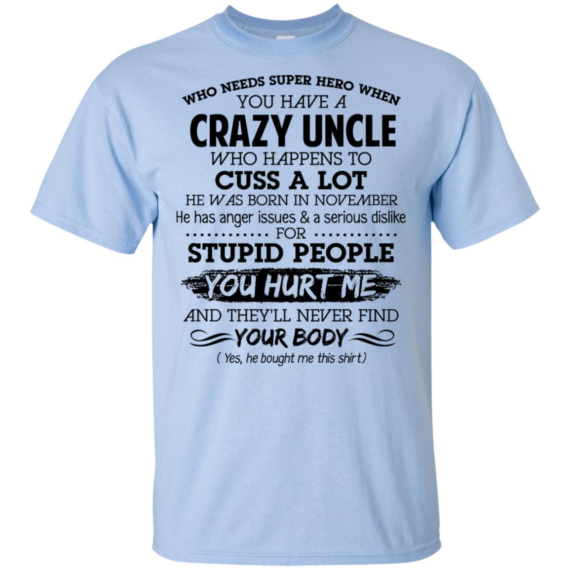 Have A Crazy Uncle He Was Born In November T-Shirts, Hoodie, Tank