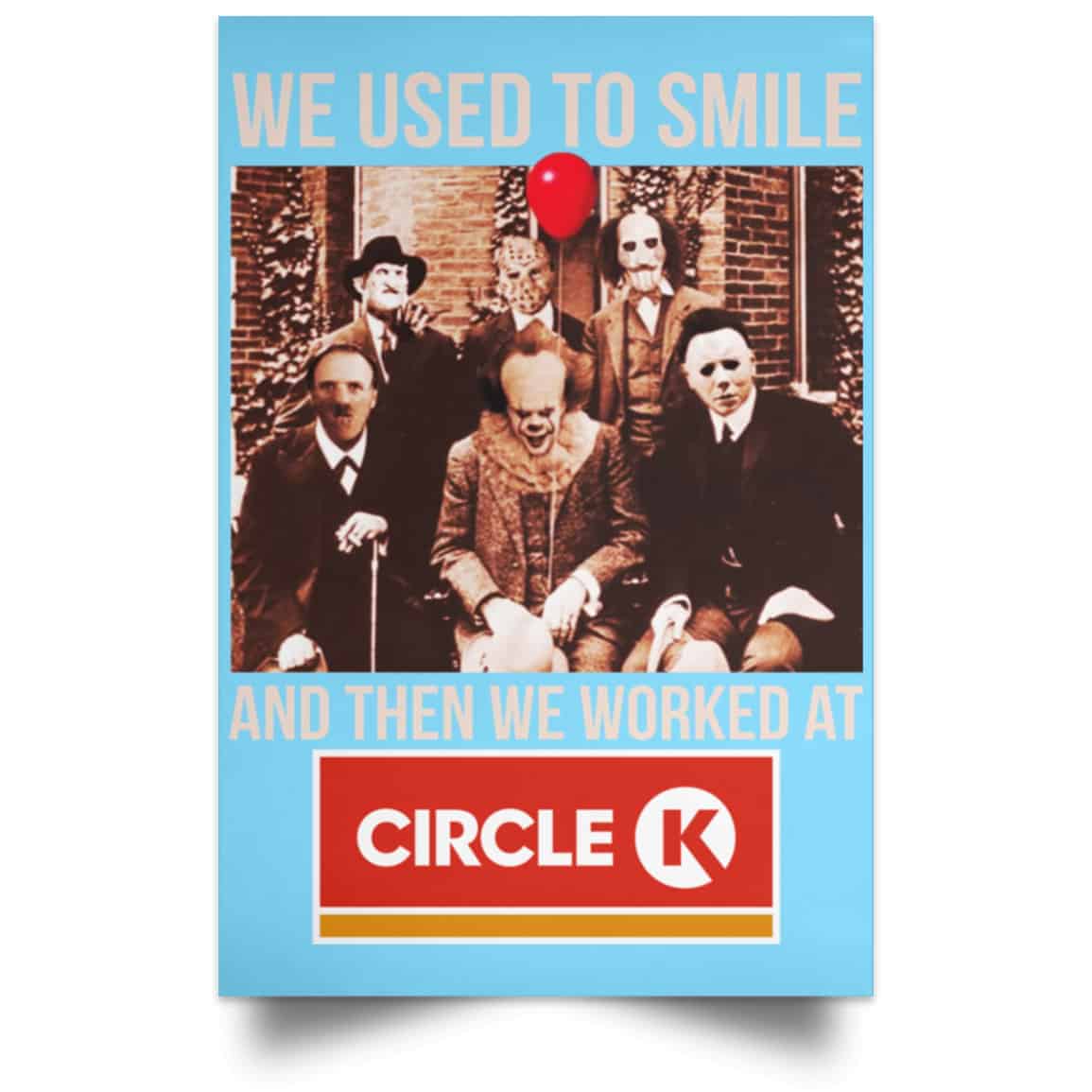 We Used To Smile And Then We Worked At Circle K Posters