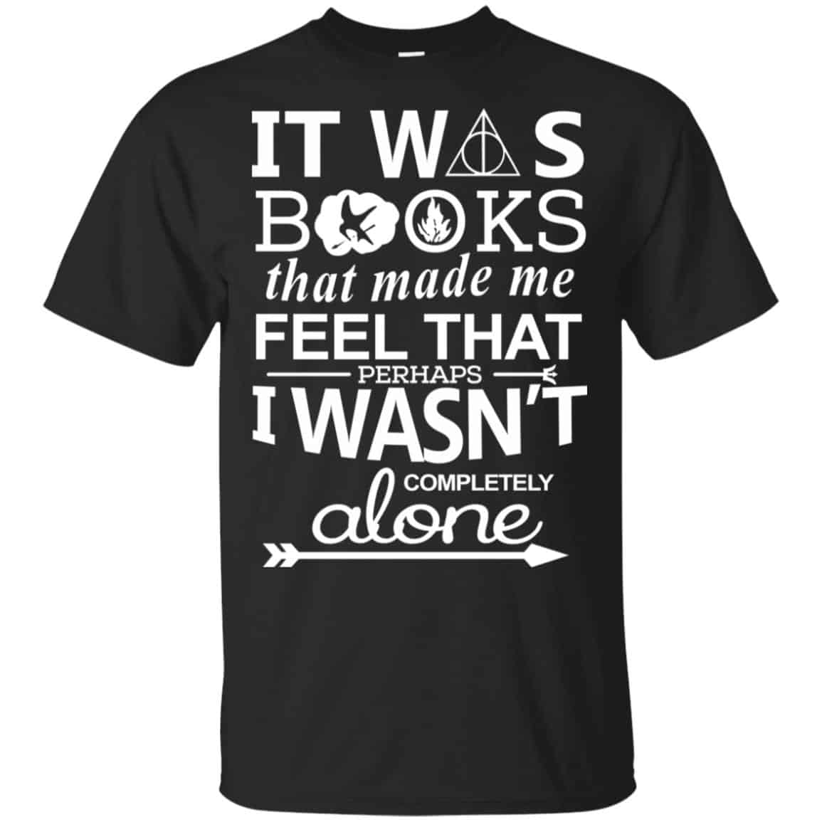 It Was Books That Made Me Feel That Perhaps I Wasn’t Completely Alone Shirt, Hoodie, Tank