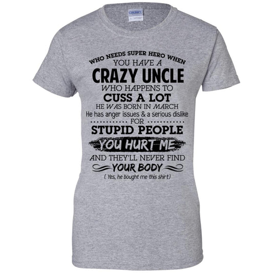 Have A Crazy Uncle He Was Born In March T-Shirts, Hoodie, Tank