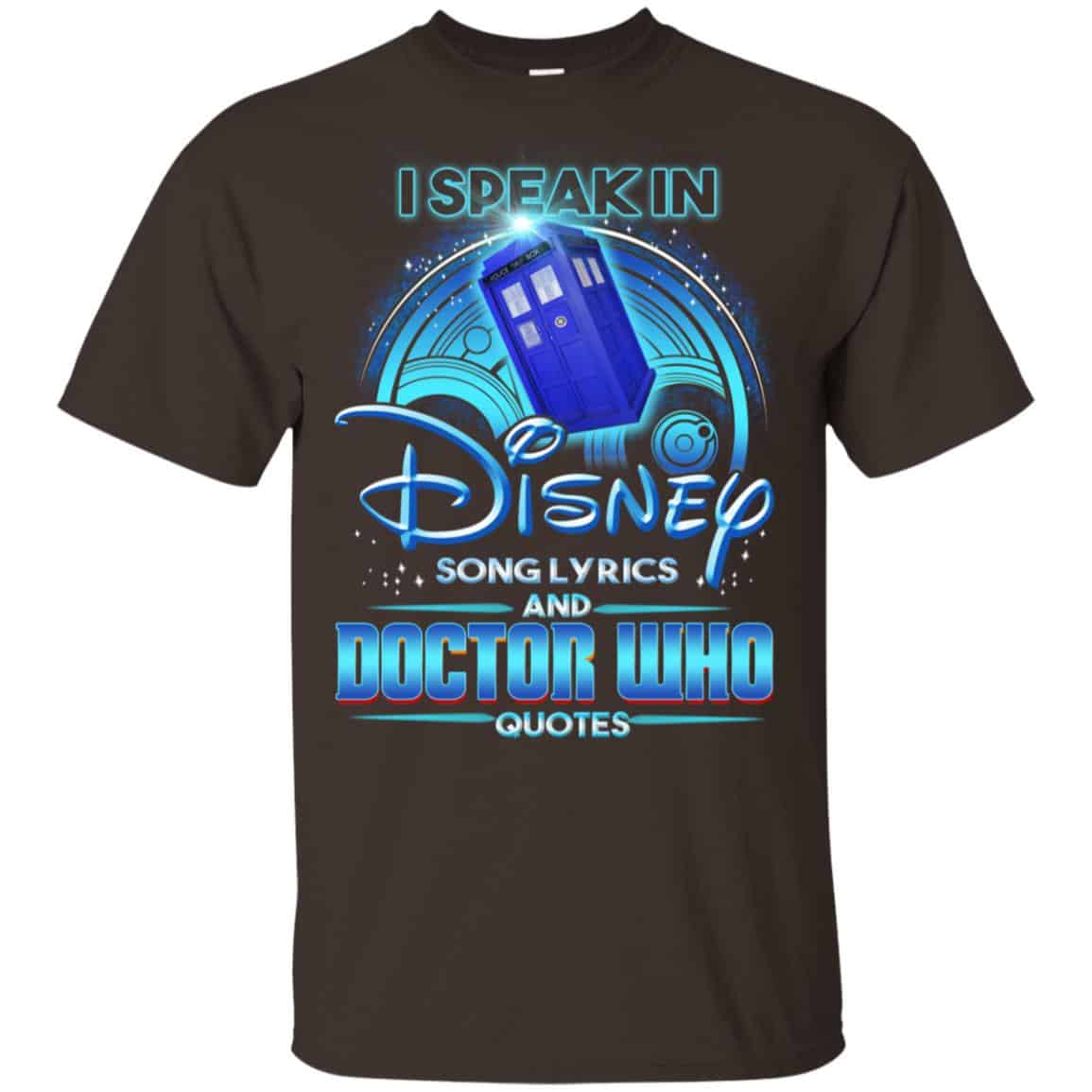 I Speak In Disney Song Lyrics and Doctor Who Quotes Shirt, Hoodie, Tank