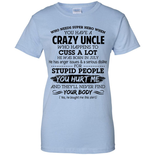 
	Have A Crazy Uncle He Was Born In July T-Shirts, Hoodie, Tank
