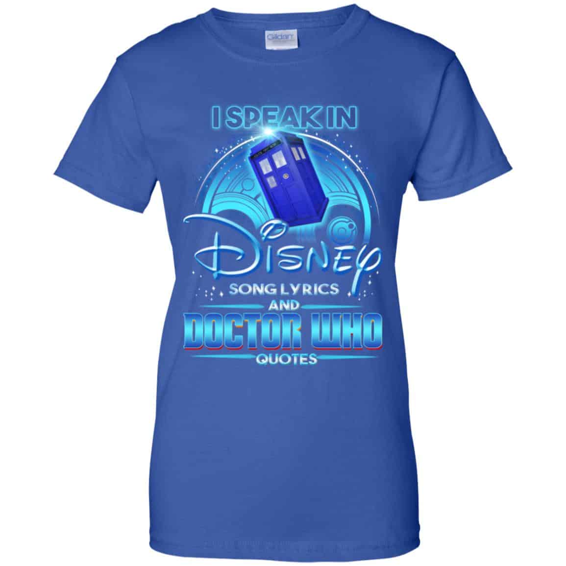 I Speak In Disney Song Lyrics and Doctor Who Quotes Shirt, Hoodie, Tank