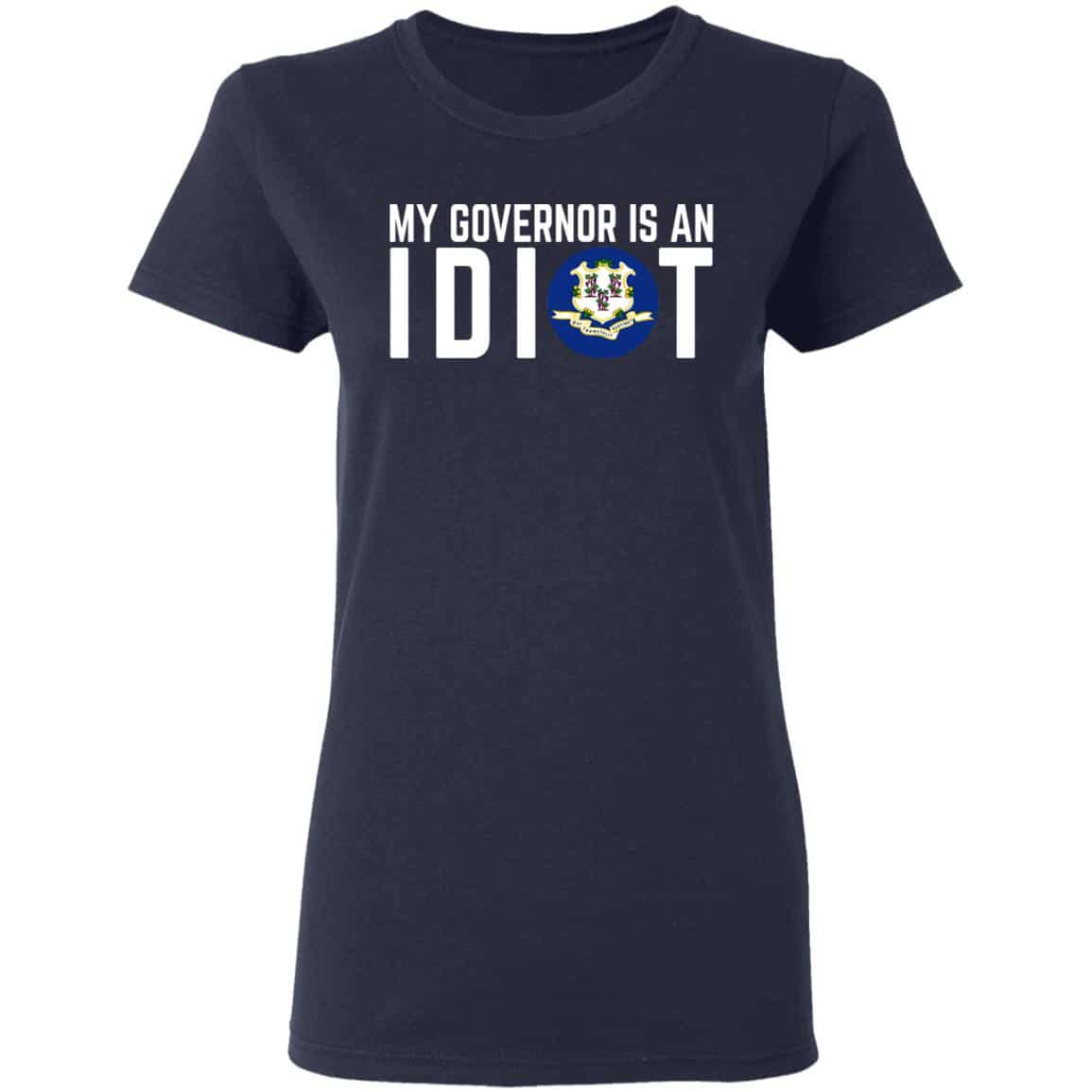 My Governor Is An Idiot Connecticut Shirt, Hoodie, Tank