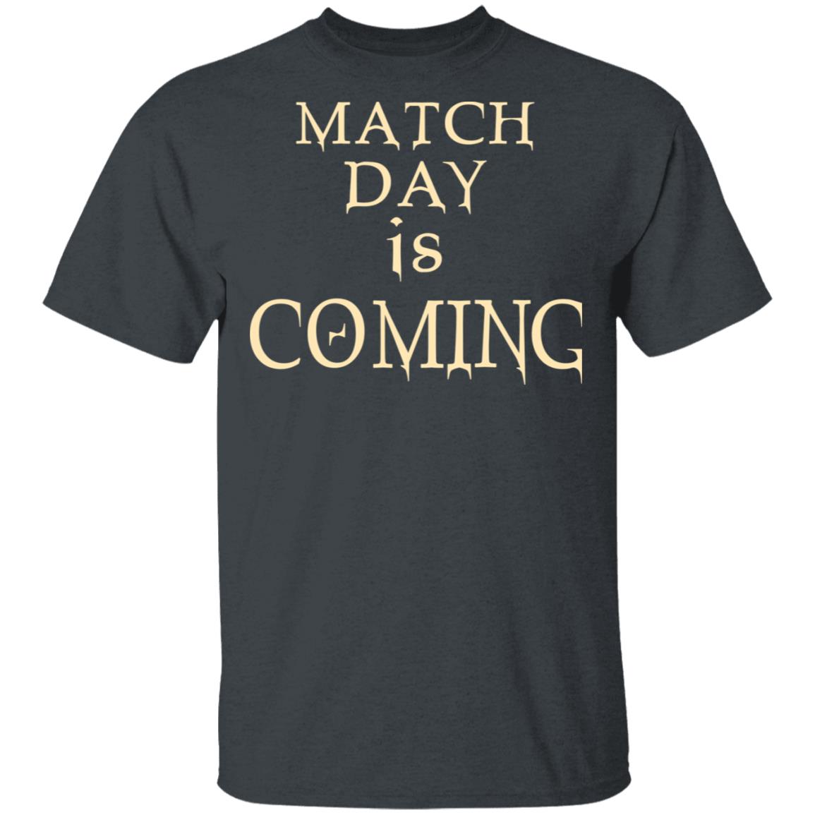 Match Day Is Coming Shirt, Hoodie, Tank