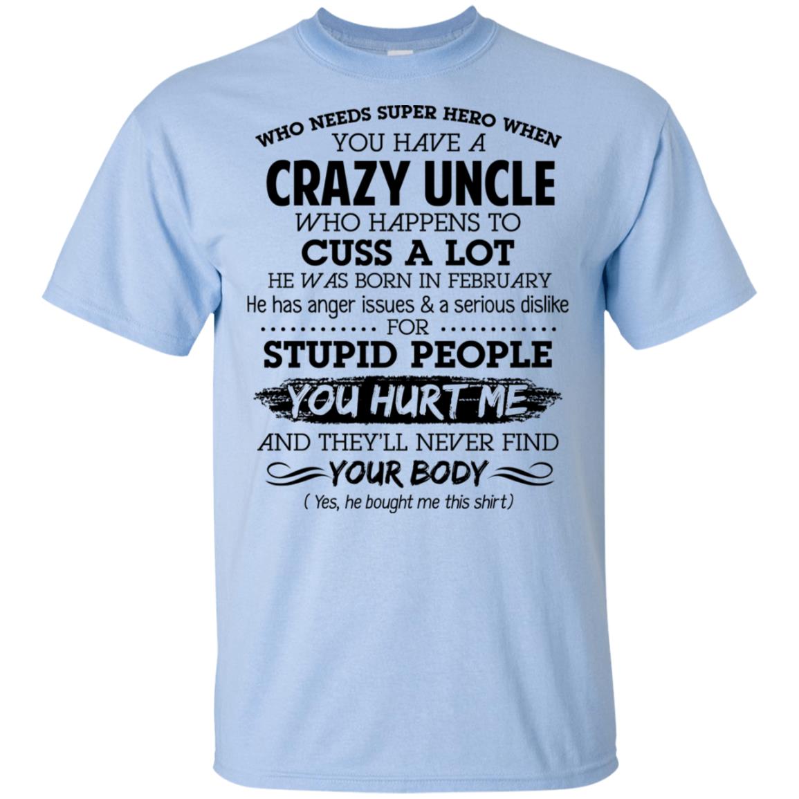 Have A Crazy Uncle He Was Born In February T-Shirts, Hoodie, Tank