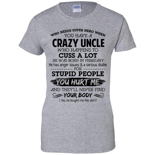 Have A Crazy Uncle He Was Born In February T-Shirts, Hoodie, Tank