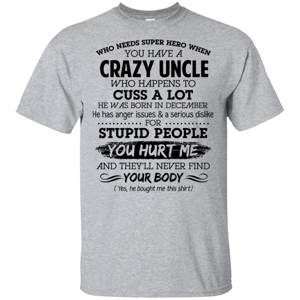 Have A Crazy Uncle He Was Born In December T-Shirts, Hoodie, Tank