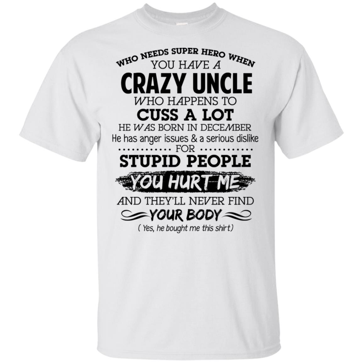 Have A Crazy Uncle He Was Born In December T-Shirts, Hoodie, Tank